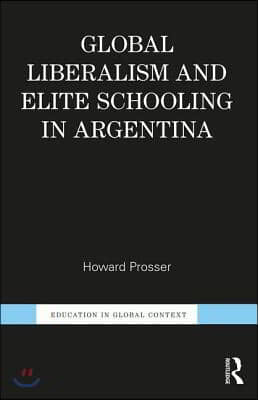 Global Liberalism and Elite Schooling in Argentina