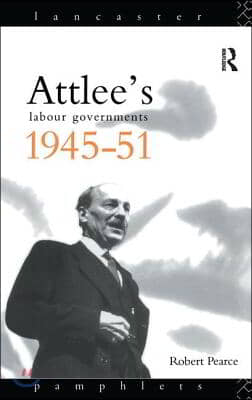 Attlee&#39;s Labour Governments 1945-51