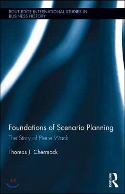 Foundations of Scenario Planning: The Story of Pierre Wack