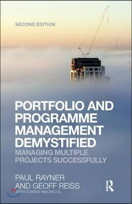 Portfolio and Programme Management Demystified: Managing Multiple Projects Successfully