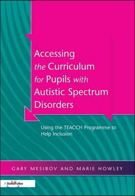 Accessing the Curriculum for Pupils With Autistic Spectrum Disorders