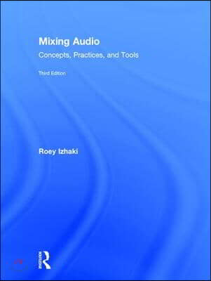 Mixing Audio: Concepts, Practices, and Tools