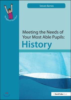 Meeting the Needs of Your Most Able Pupils: History