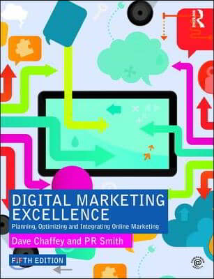 Digital Marketing Excellence: Planning, Optimizing and Integrating Online Marketing