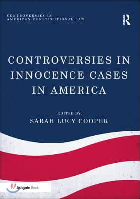 Controversies in Innocence Cases in America