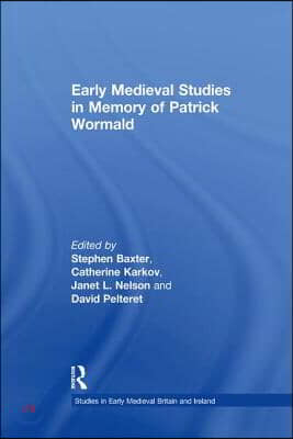 Early Medieval Studies in Memory of Patrick Wormald