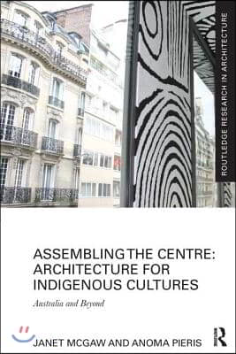 Assembling the Centre: Architecture for Indigenous Cultures