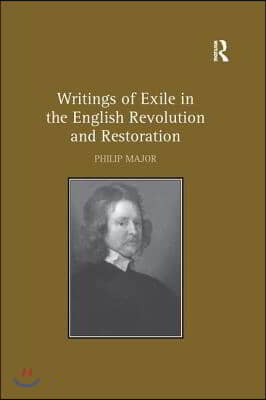 Writings of Exile in the English Revolution and Restoration