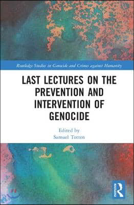 Last Lectures on the Prevention and Intervention of Genocide