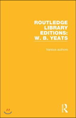 Routledge Library Editions: W. B. Yeats