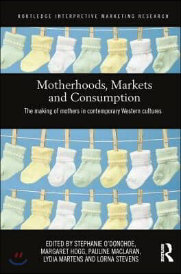 Motherhoods, Markets and Consumption