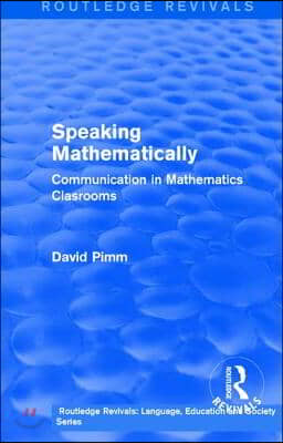 Routledge Revivals: Speaking Mathematically (1987)