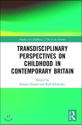 Transdisciplinary Perspectives on Childhood in Contemporary Britain