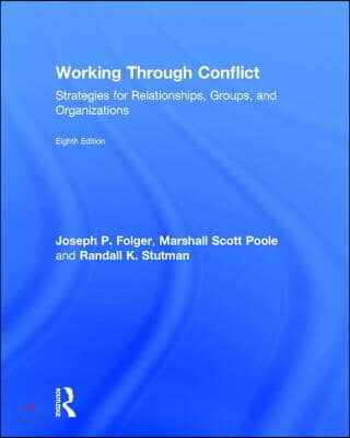 Working Through Conflict: Strategies for Relationships, Groups, and Organizations