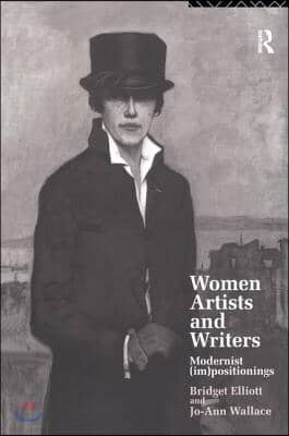 Women Writers and Artists: Modernist (Im)Positionings