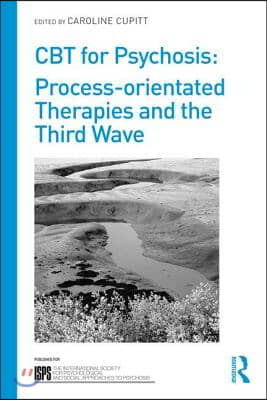 CBT for Psychosis: Process-orientated Therapies and the Third Wave