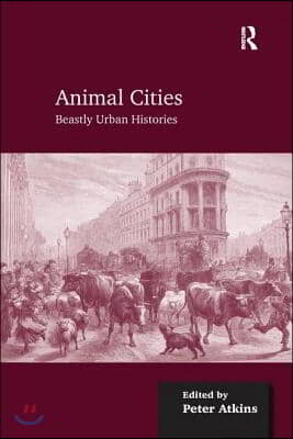 Animal Cities: Beastly Urban Histories