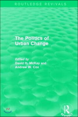 Routledge Revivals: The Politics of Urban Change (1979)