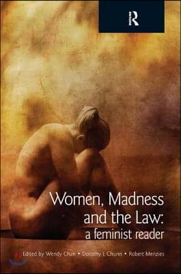 Women, Madness and the Law: A Feminist Reader