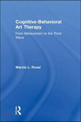 Cognitive-Behavioral Art Therapy: From Behaviorism to the Third Wave