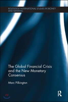 Global Financial Crisis and the New Monetary Consensus