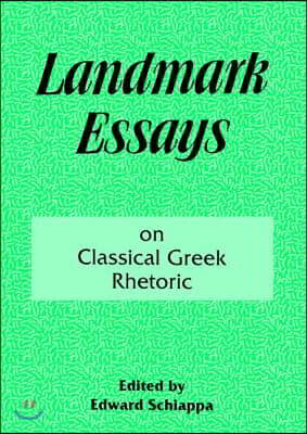 Landmark Essays on Classical Greek Rhetoric