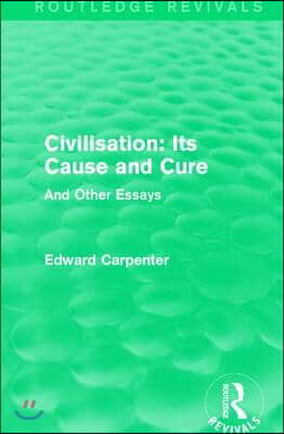 Civilisation: Its Cause and Cure