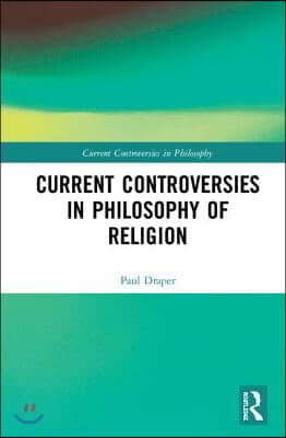 Current Controversies in Philosophy of Religion