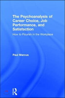 The Psychoanalysis of Career Choice, Job Performance, and Satisfaction