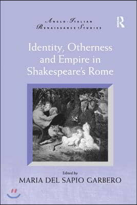 Identity, Otherness and Empire in Shakespeare's Rome