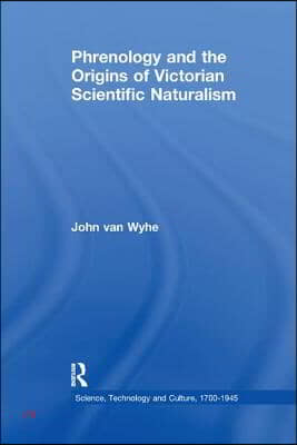 Phrenology and the Origins of Victorian Scientific Naturalism