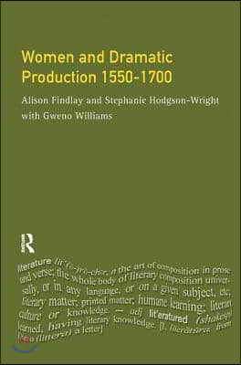 Women and Dramatic Production 1550 - 1700