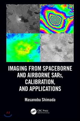 Imaging from Spaceborne and Airborne SARs, Calibration, and Applications