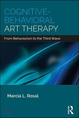 Cognitive-Behavioral Art Therapy: From Behaviorism to the Third Wave