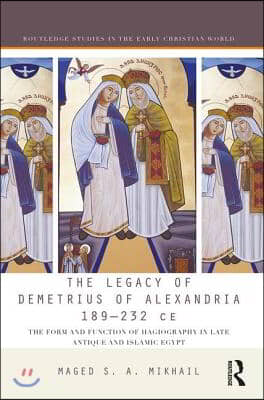 Legacy of Demetrius of Alexandria 189-232 CE