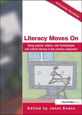 Literacy Moves on: Using Popular Culture, New Technologies and Critical Literacy in the Primary Classroom