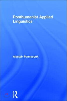 Posthumanist Applied Linguistics