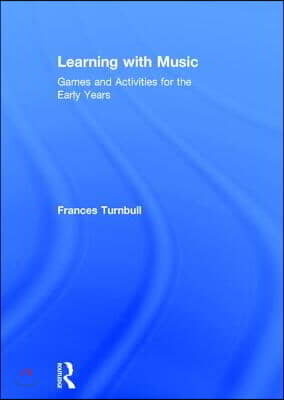 Learning with Music: Games and Activities for the Early Years