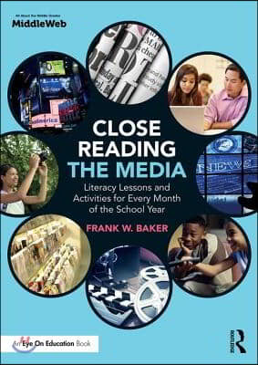 Close Reading the Media: Literacy Lessons and Activities for Every Month of the School Year