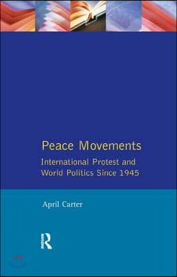 Peace Movements: International Protest and World Politics Since 1945