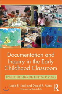 Documentation and Inquiry in the Early Childhood Classroom: Research Stories from Urban Centers and Schools