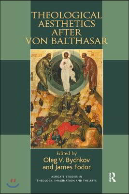 Theological Aesthetics after von Balthasar