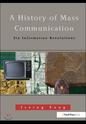A History of Mass Communication: Six Information Revolutions
