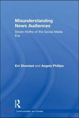 Misunderstanding News Audiences