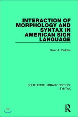 Interaction of Morphology and Syntax in American Sign Language