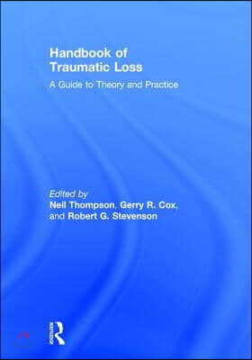 Handbook of Traumatic Loss: A Guide to Theory and Practice