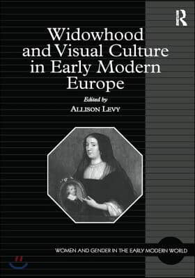 Widowhood and Visual Culture in Early Modern Europe