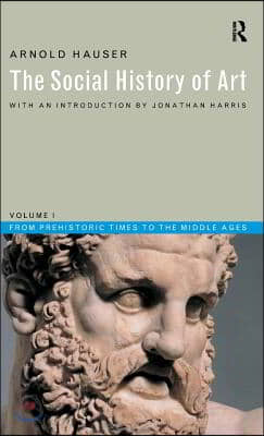 Social History of Art, Volume 1: From Prehistoric Times to the Middle Ages