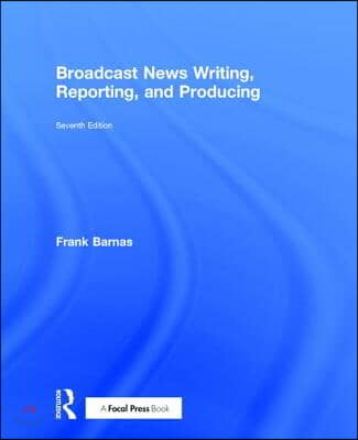 Broadcast News Writing, Reporting, and Producing