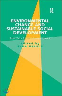 Environmental Change and Sustainable Social Development: Social Work-Social Development Volume II